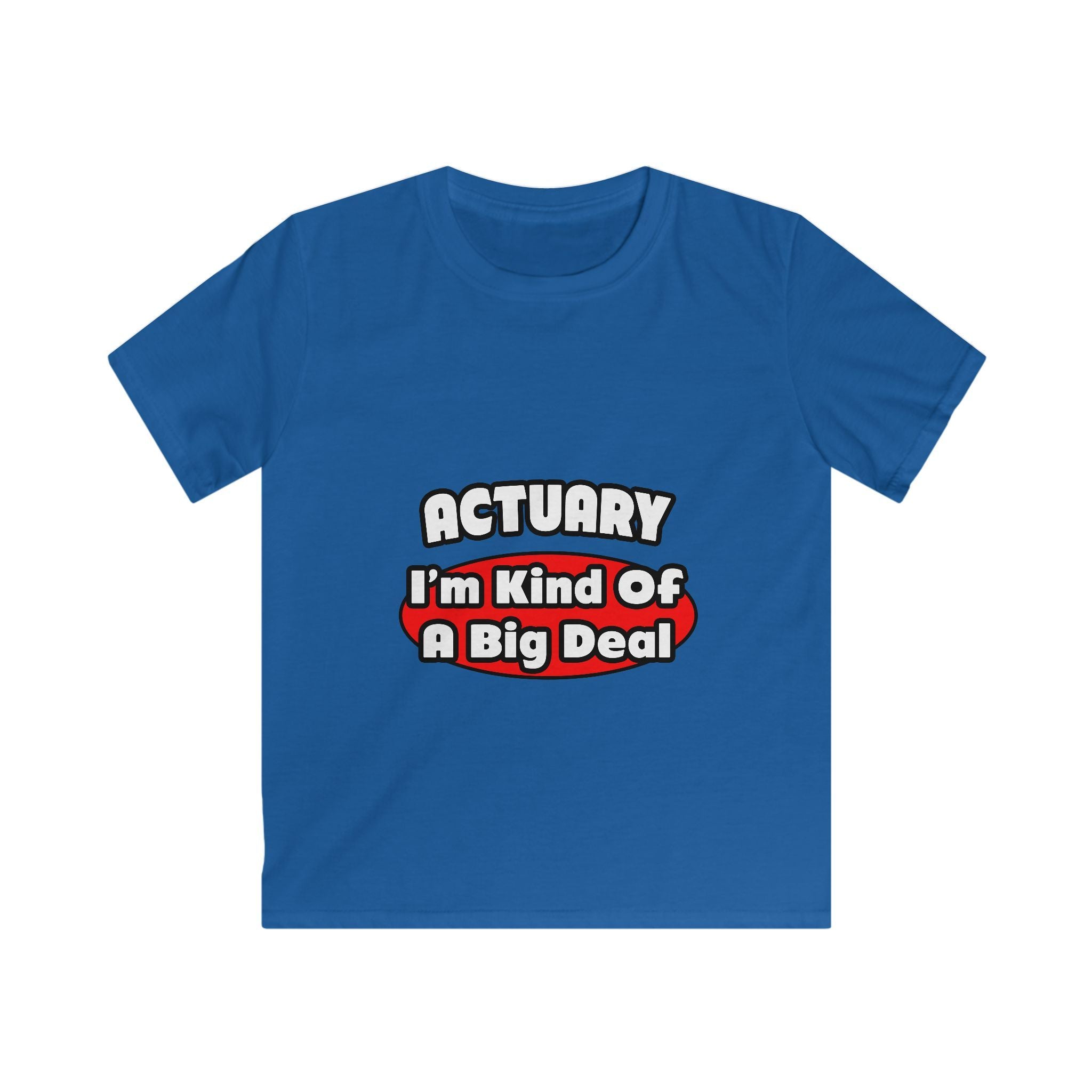 Actuary...Big Deal (2) - Kids Softstyle Tee