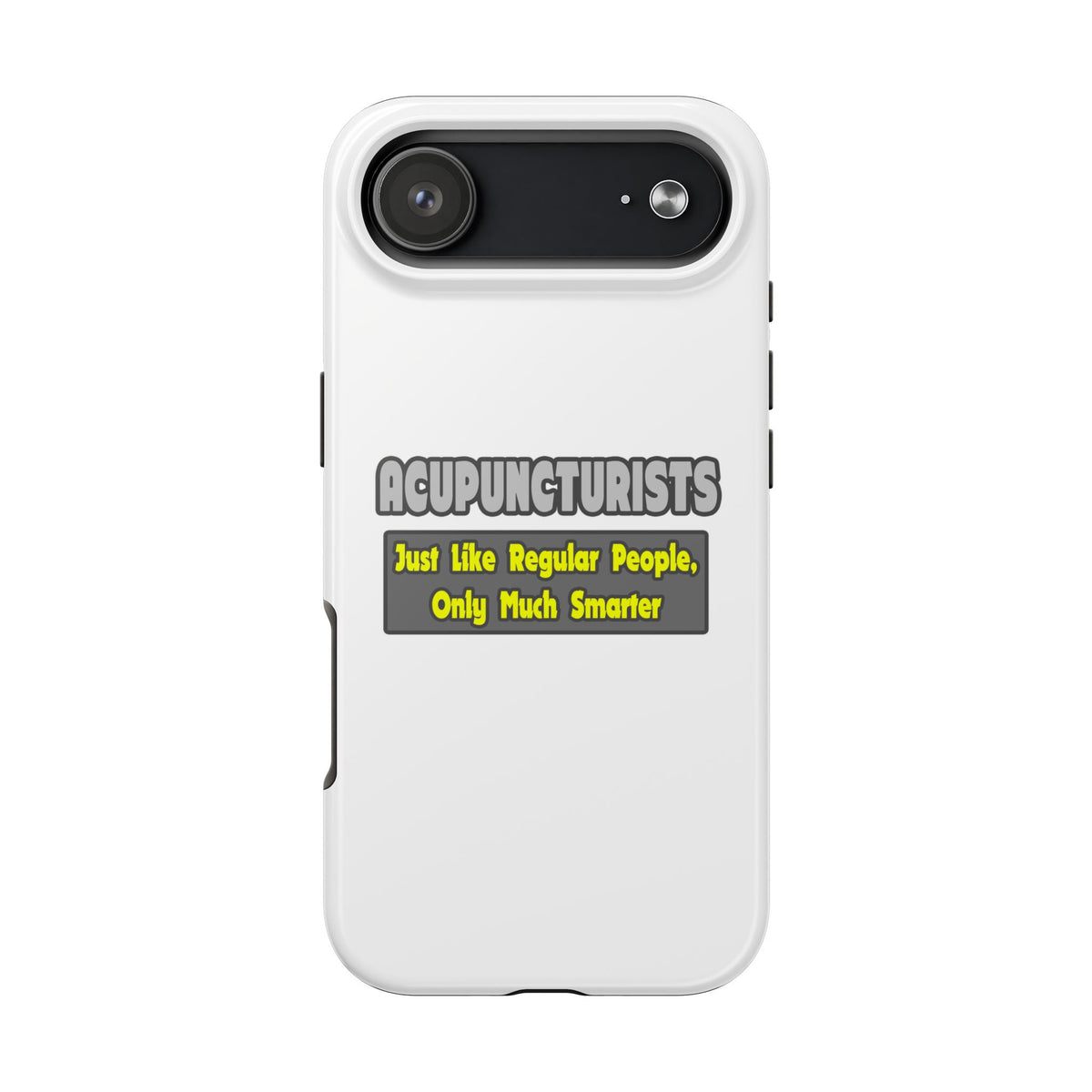 Acupuncturists .. Smarter - Tough Phone Cases