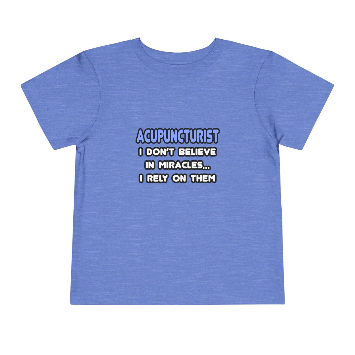 Miracles and Acupuncturists - Toddler Short Sleeve Tee