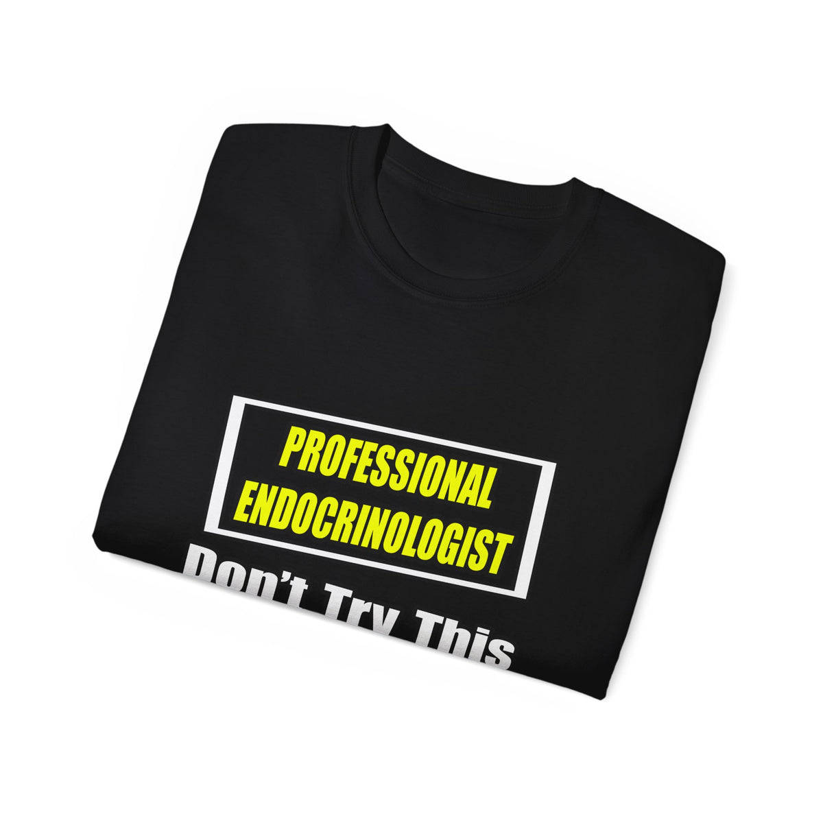 Professional Endocrinologist .. Joke - Unisex Ultra Cotton Tee