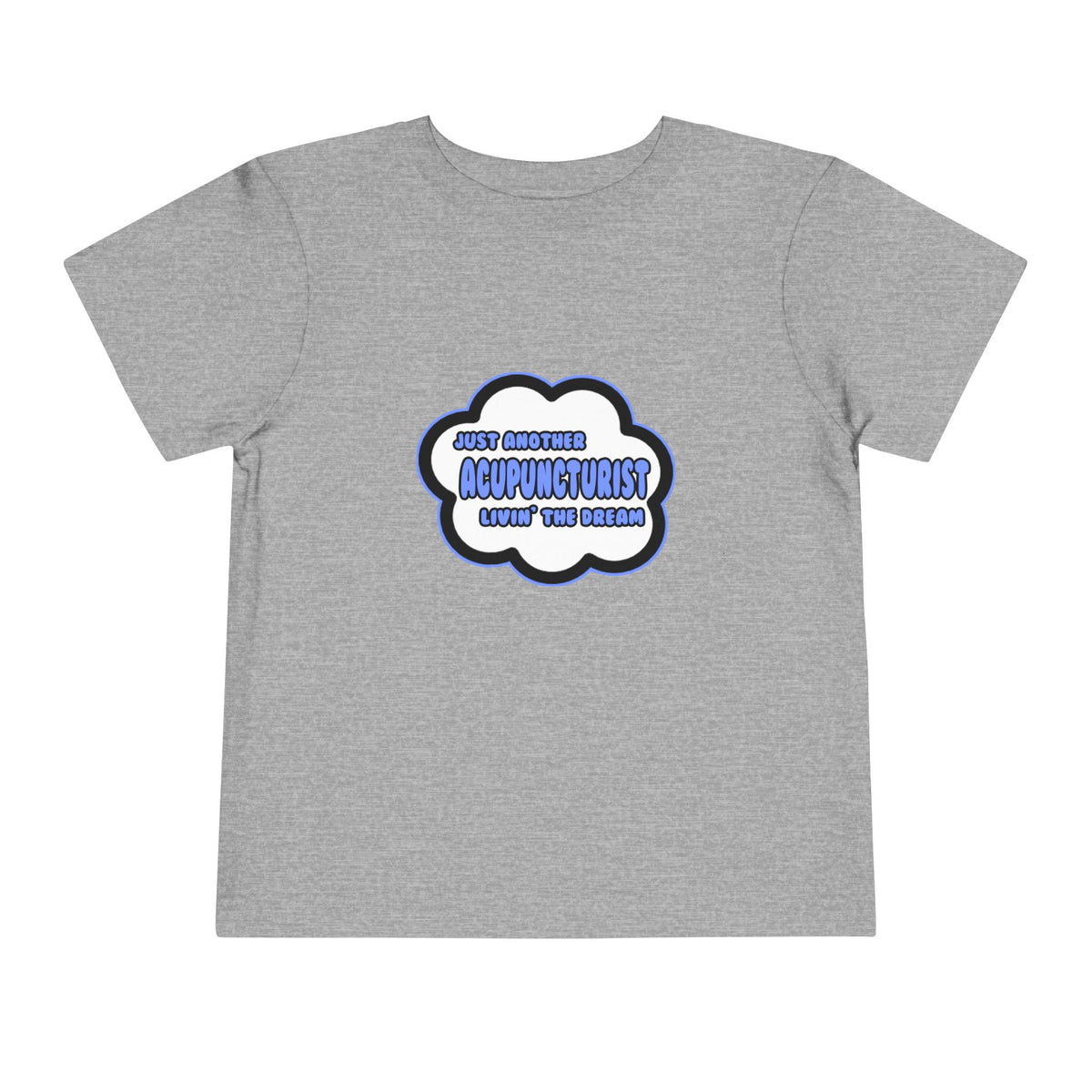 Acupuncturist .. Livin' The Dream - Toddler Short Sleeve Tee