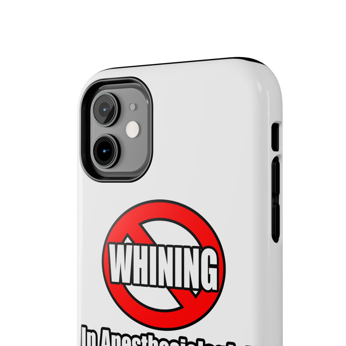 No Whining In Anesthesiologist Assistance - Tough Phone Cases