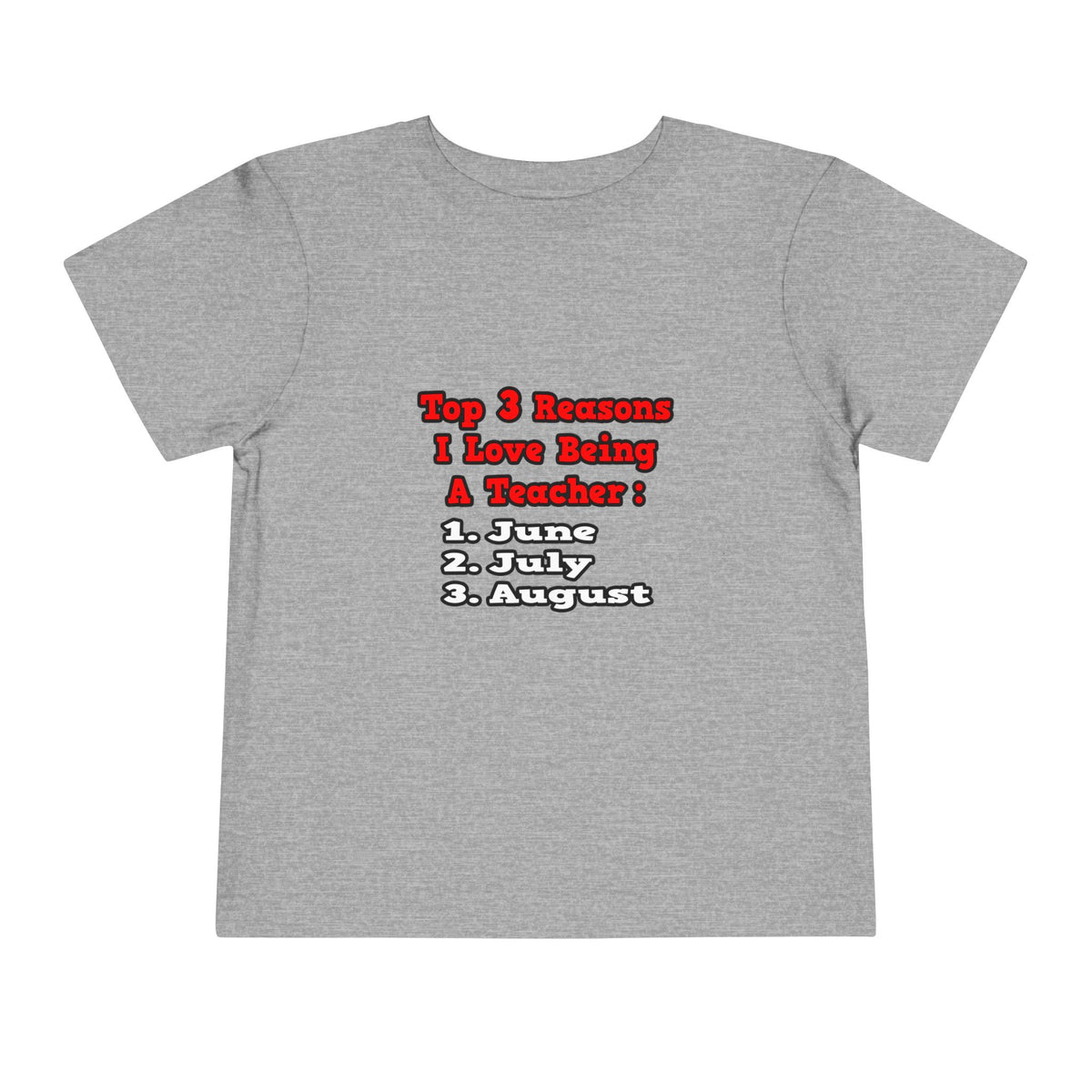 3 Reasons I Love Being a Teacher - Toddler Short Sleeve Tee
