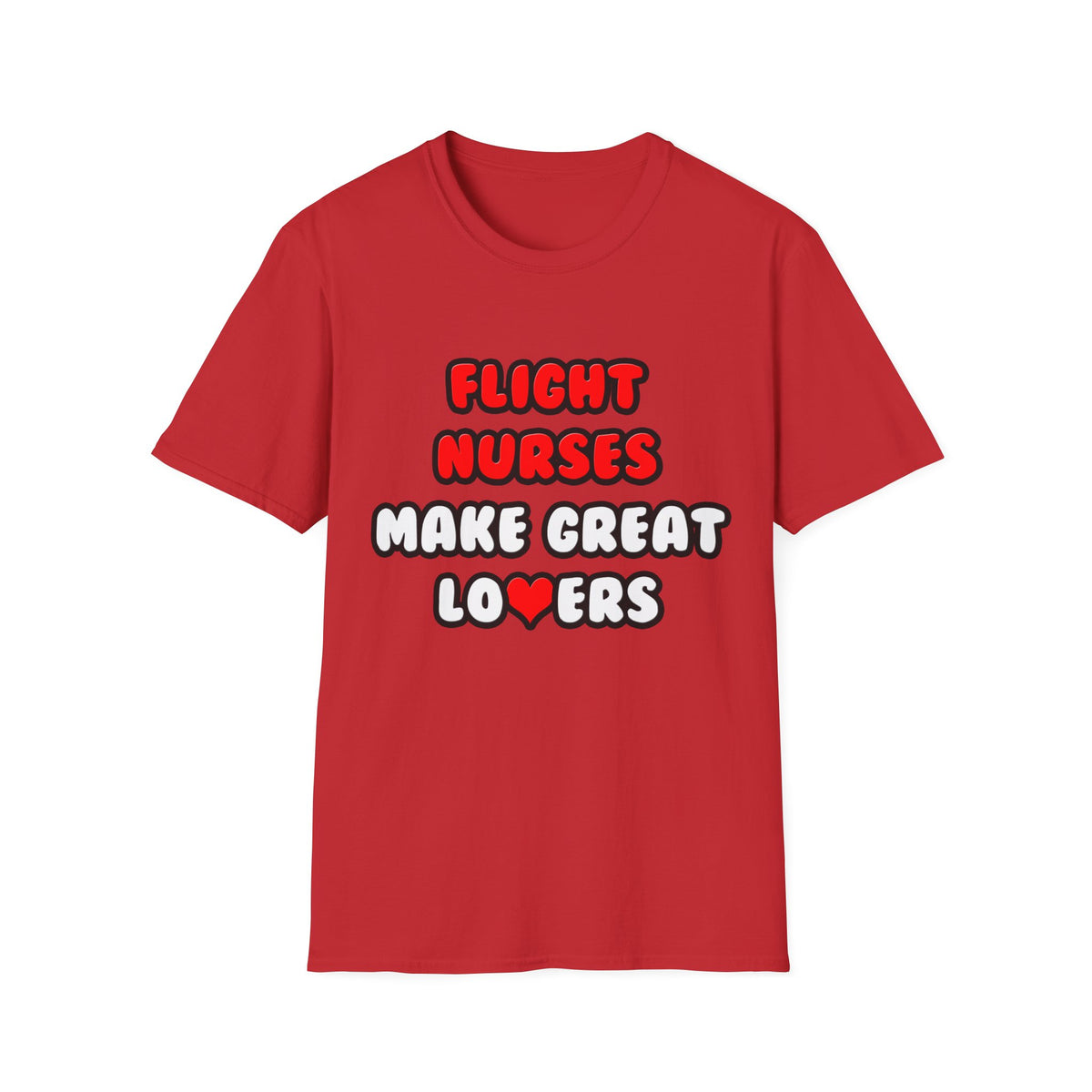 Flight Nurses Make Great Lovers - Unisex Softstyle T-Shirt