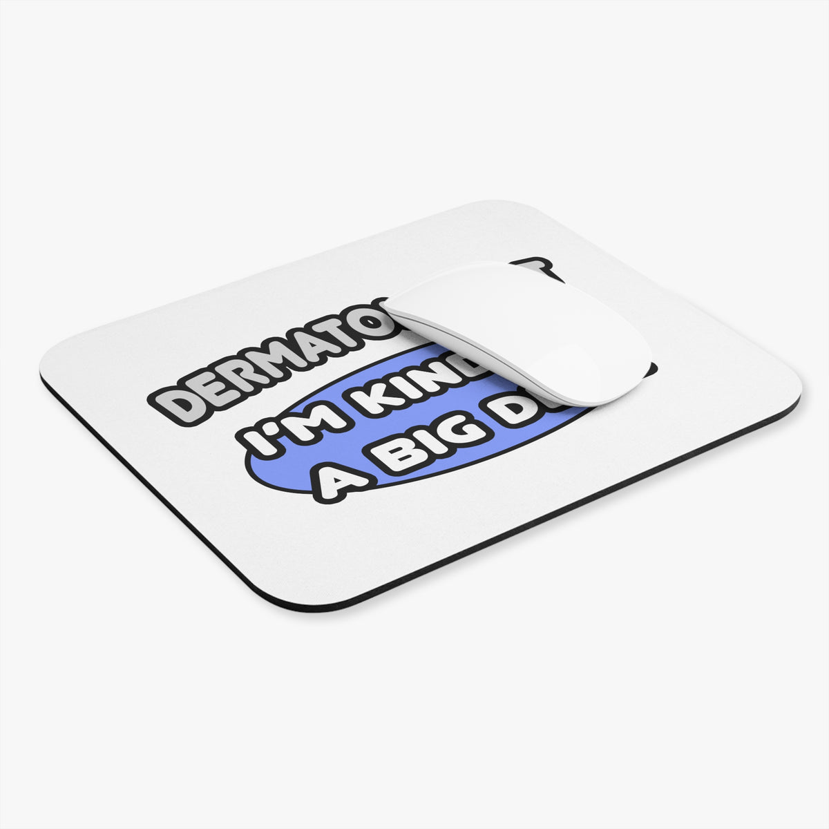 Dermatologist...Kind of a Big Deal - Mouse Pad (Rectangle)