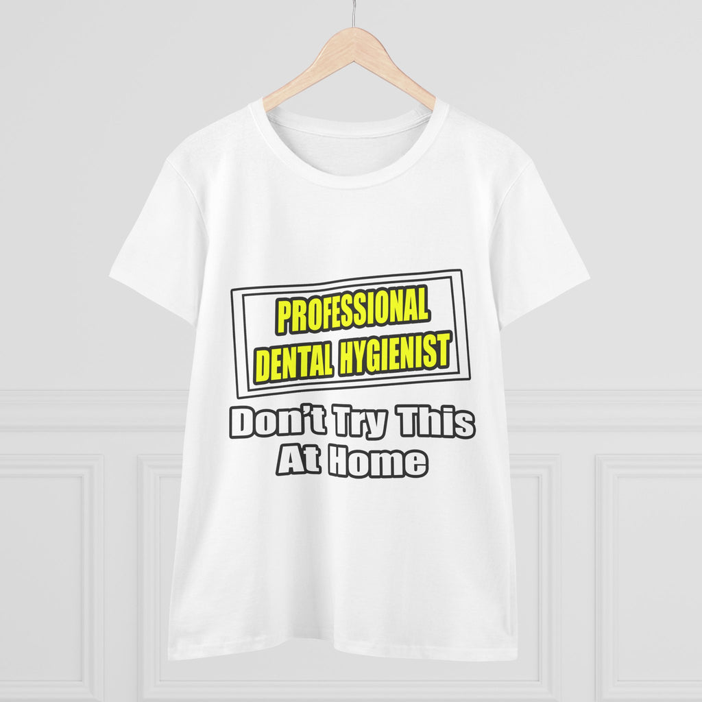 Professional Dental Hygienist...Joke - Women's Midweight Cotton Tee