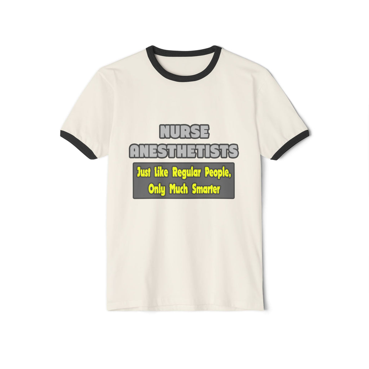 Nurse Anesthetists...Smarter - Unisex Cotton Ringer T-Shirt
