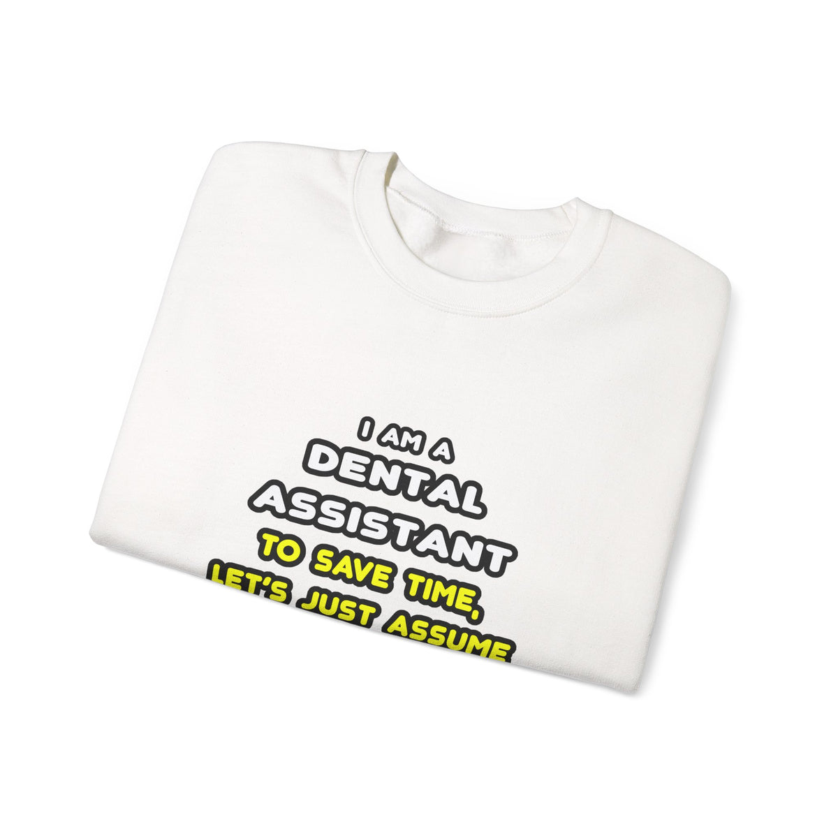 Funny Dental Assistant T Shirts - Unisex Heavy Blend™ Crewneck Sweatshirt