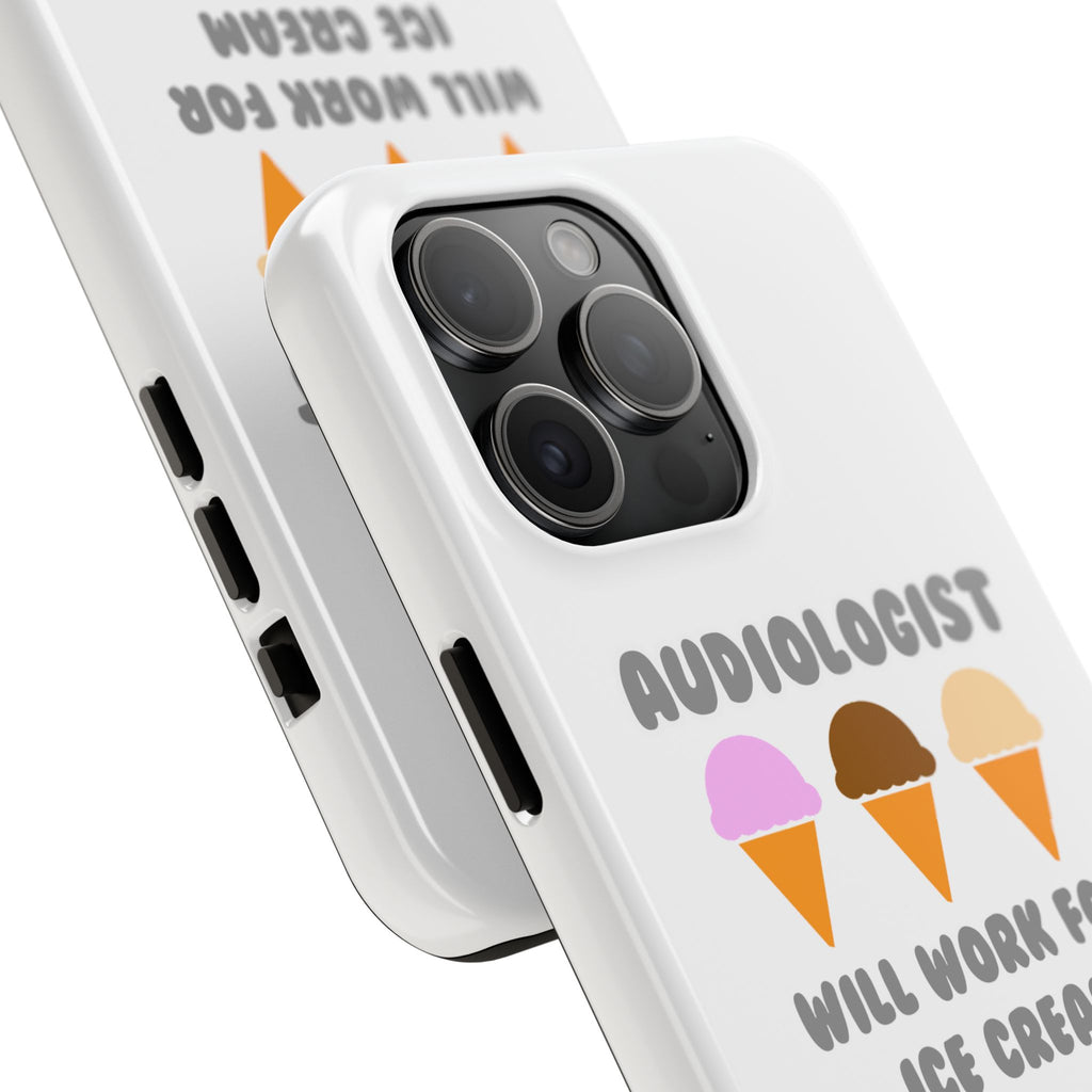 Audiologist ... Will Work For Ice Cream - Tough Phone Cases