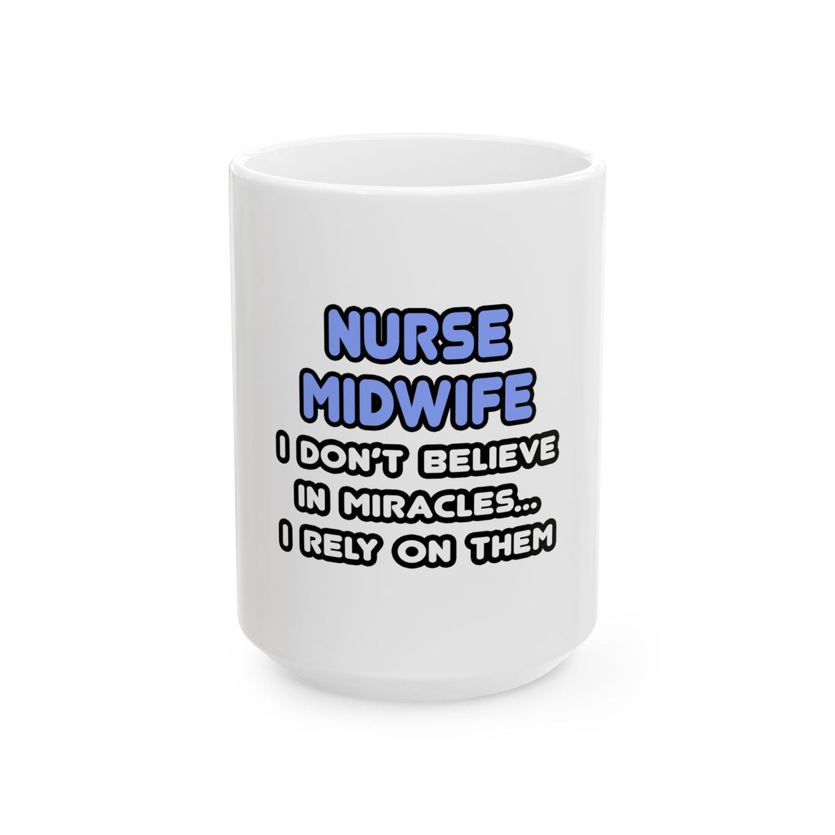 Miracles and Nurse Midwives - Ceramic Mug, (11oz, 15oz)