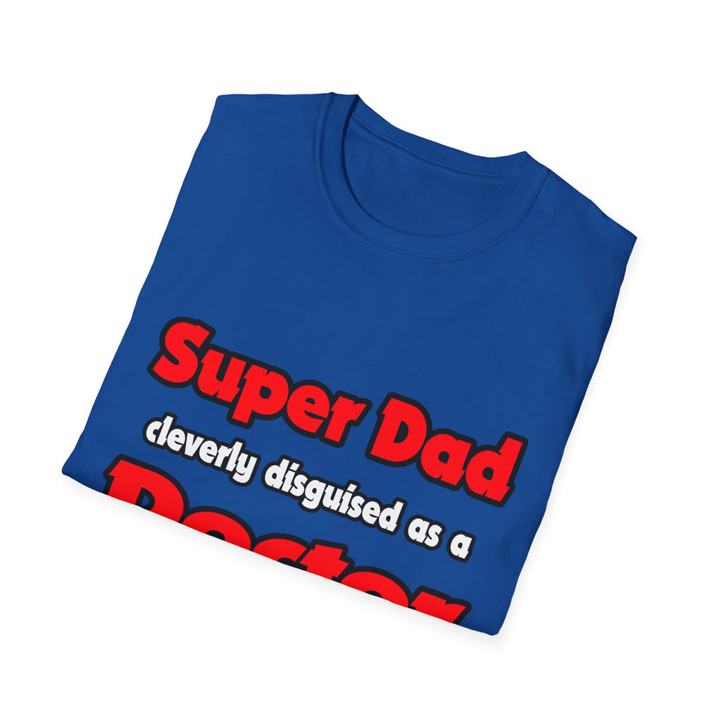 Super Dad ... Doctor - Unisex Softstyle T-Shirt