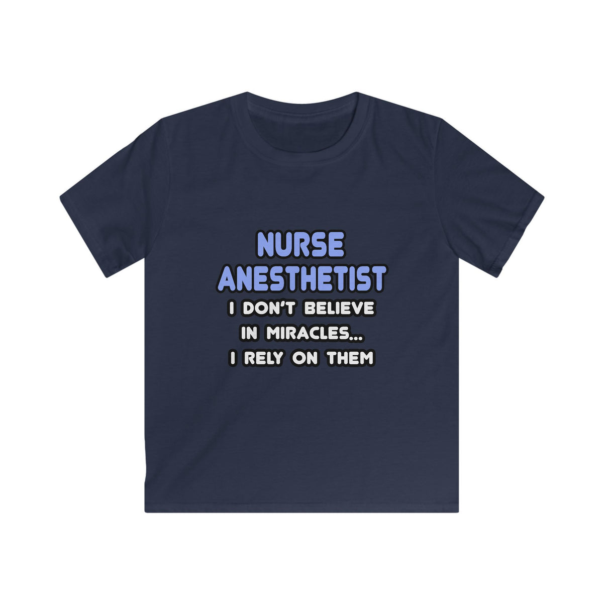 Miracles and Nurse Anesthetists - Kids Softstyle Tee