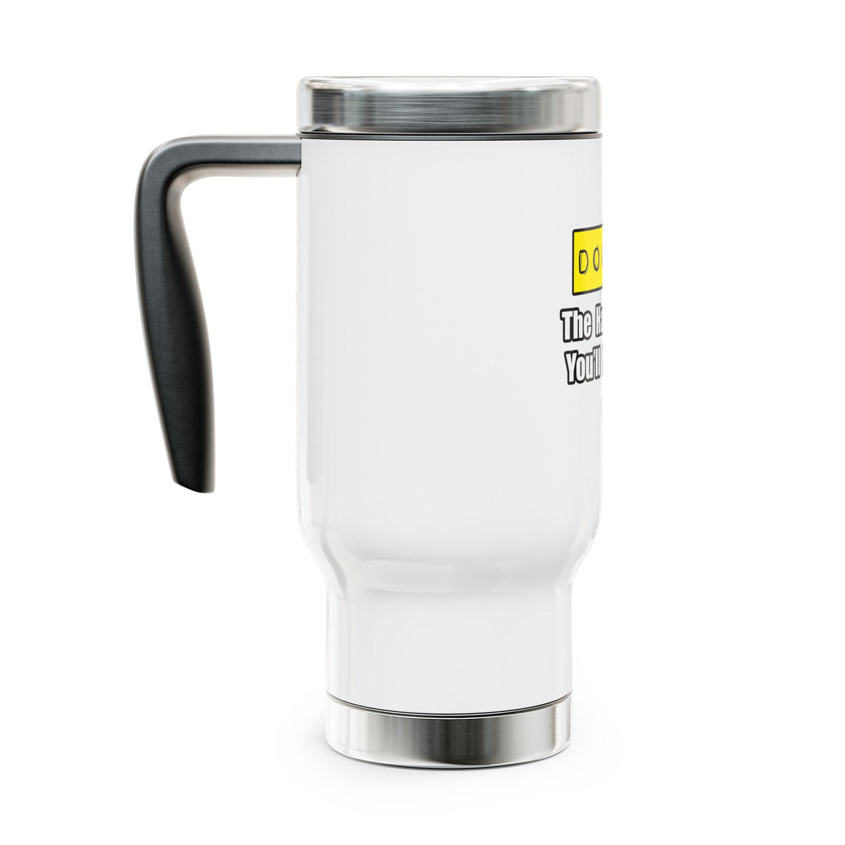 Doctor...Hardest Job You'll Ever Love - Stainless Steel Travel Mug with Handle, 14oz