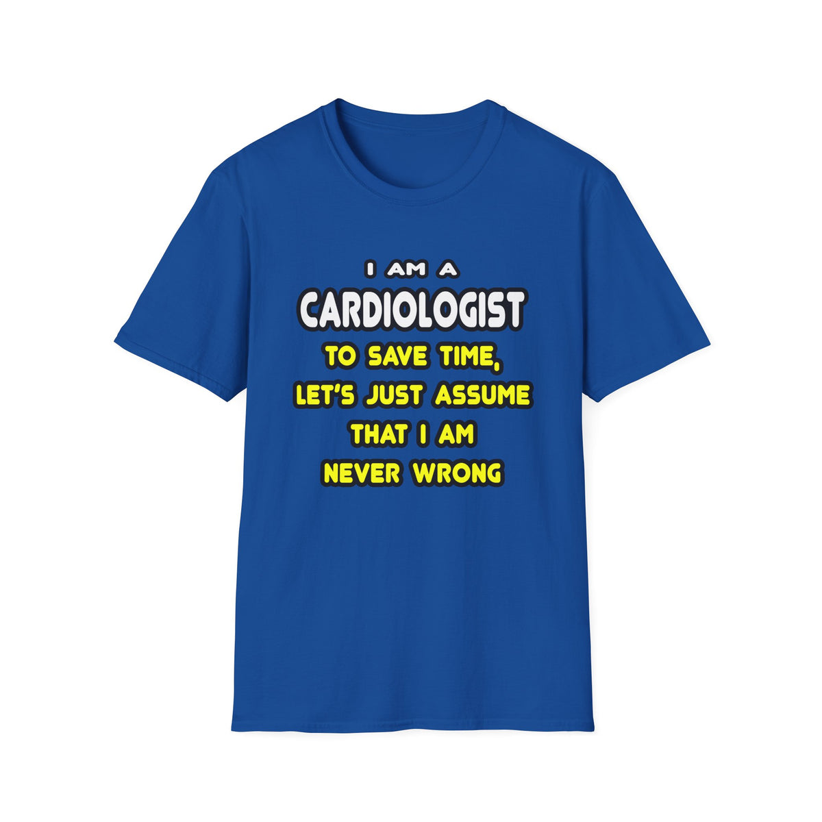 Funny Cardiologist T Shirts and Gifts - Unisex Softstyle T-Shirt
