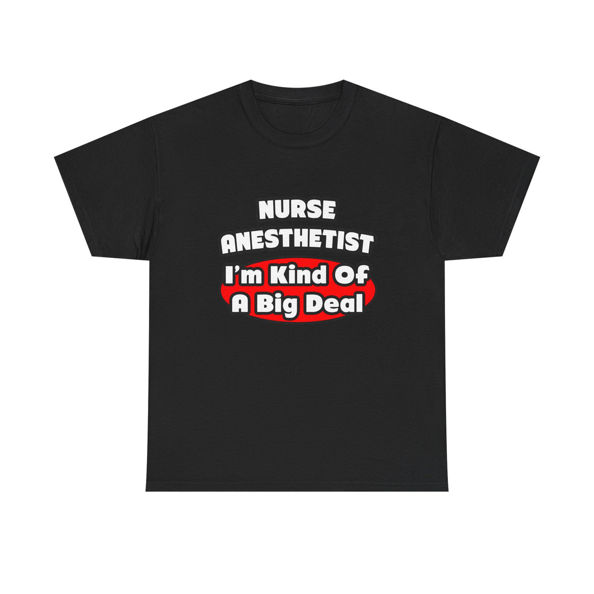 Nurse Anesthetist...Big Deal - Unisex Heavy Cotton Tee