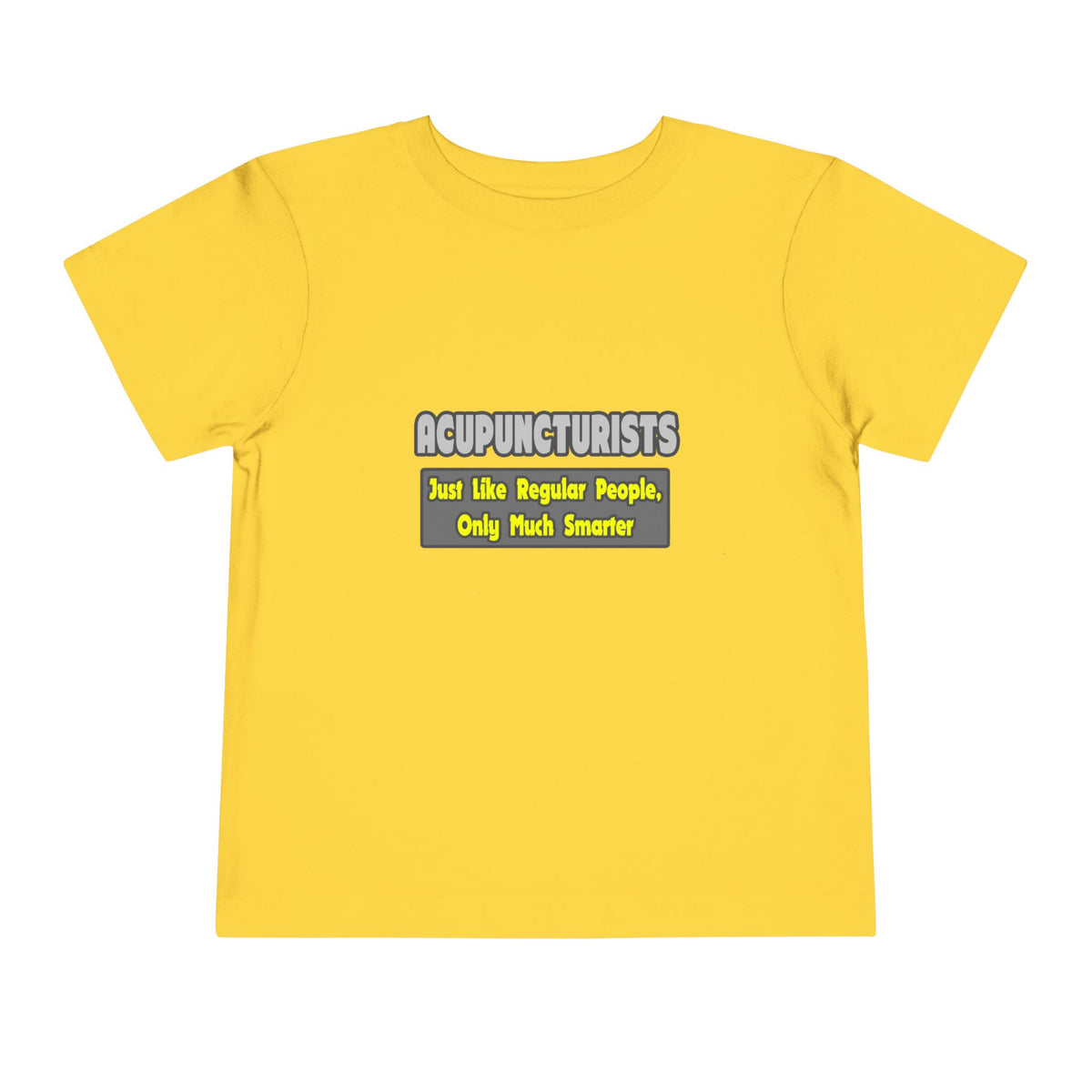 Acupuncturists .. Smarter - Toddler Short Sleeve Tee