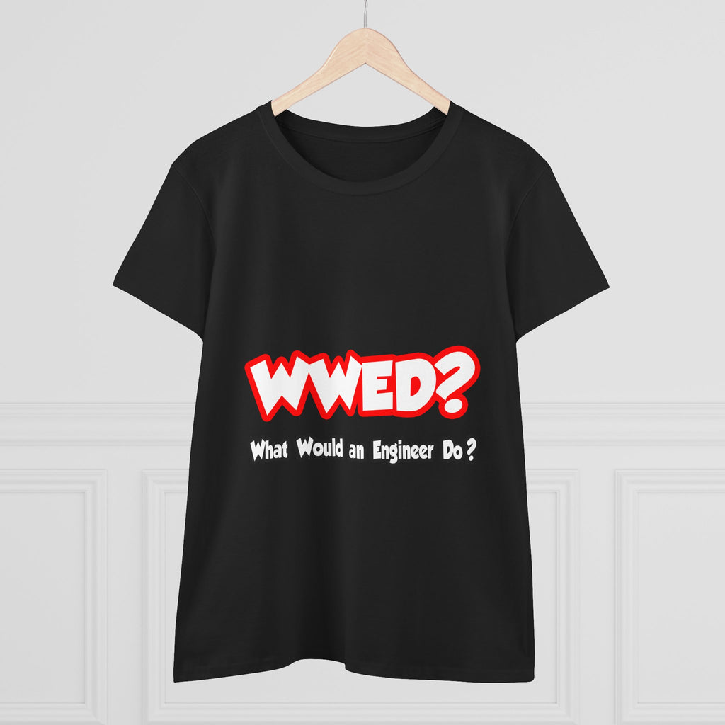 WWED...What Would an Engineer Do - Women's Midweight Cotton Tee