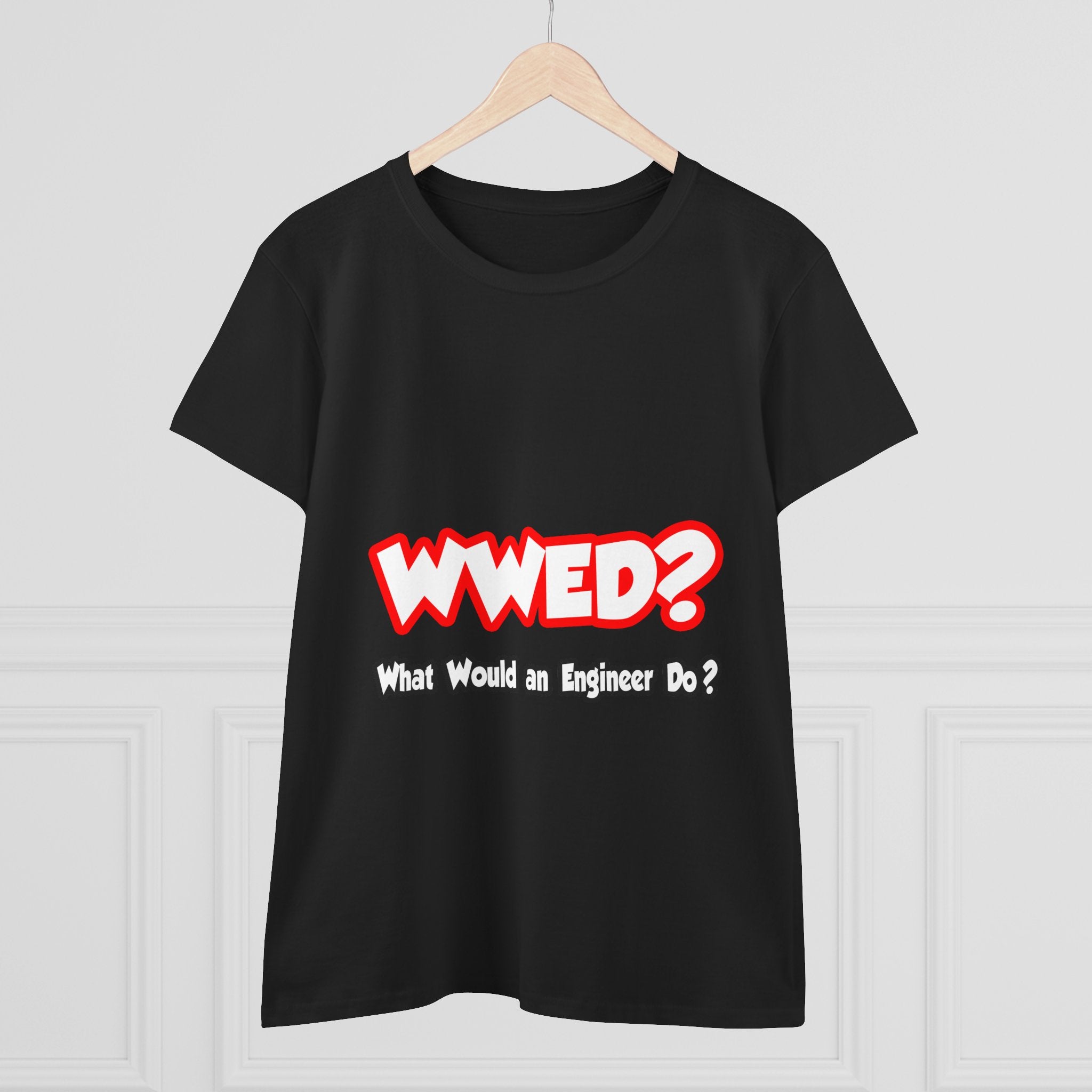 WWED...What Would an Engineer Do - Women's Midweight Cotton Tee