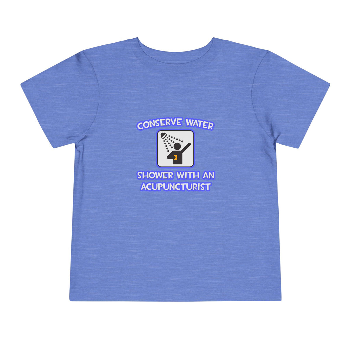 Conserve Water .. Shower With a Acupuncturist - Toddler Short Sleeve Tee