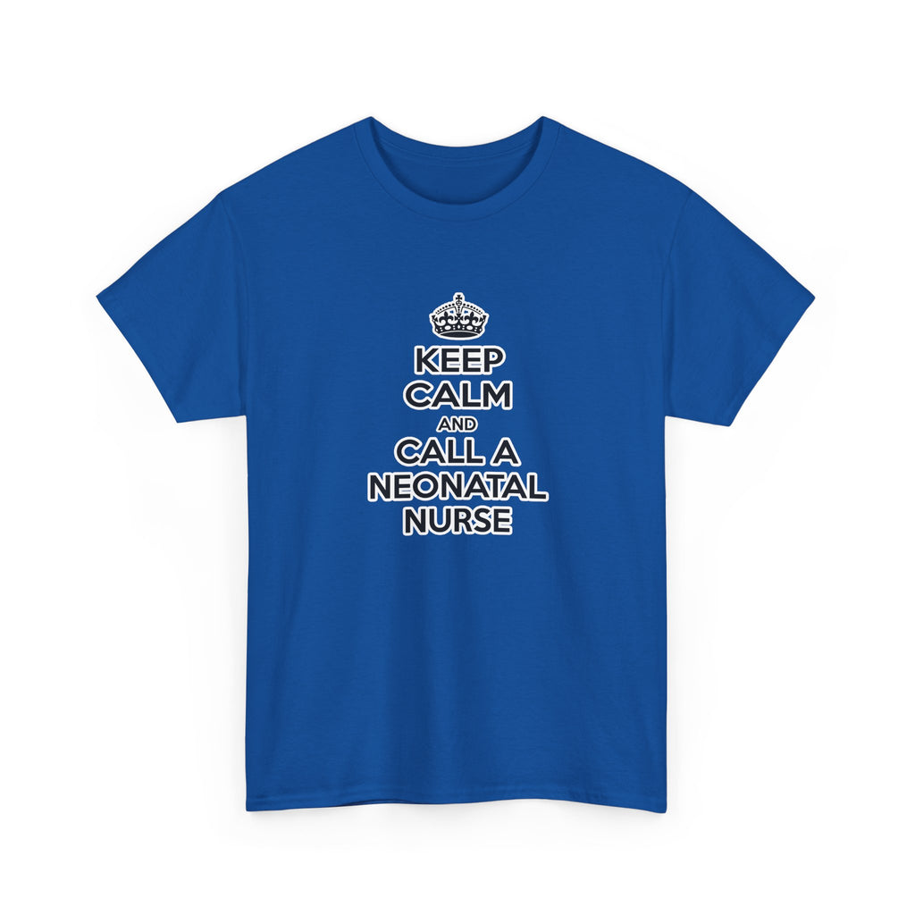 Keep Calm and Call a Neonatal Nurse - Unisex Heavy Cotton Tee