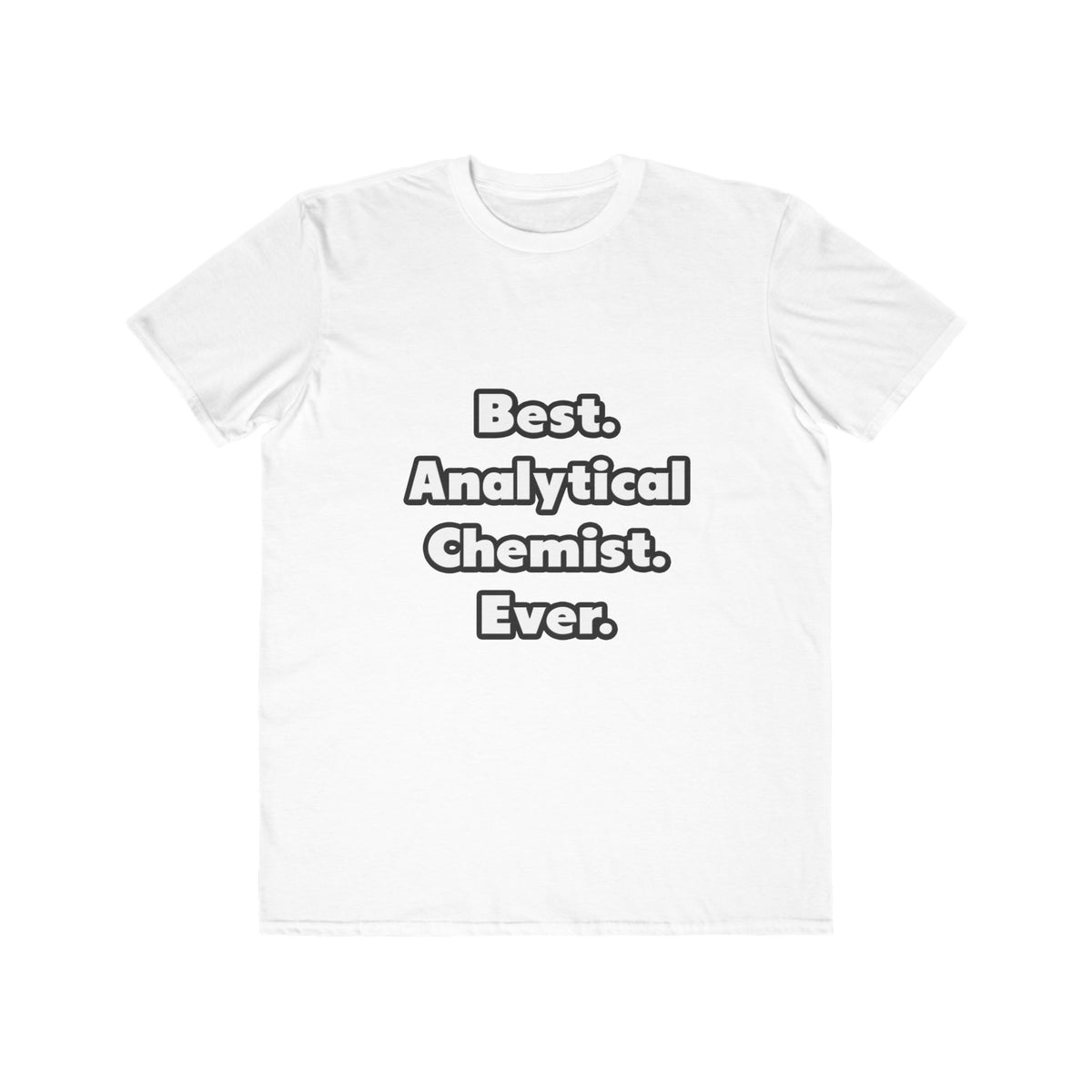 Best. Analytical Chemist. Ever - Men's Lightweight Fashion Tee