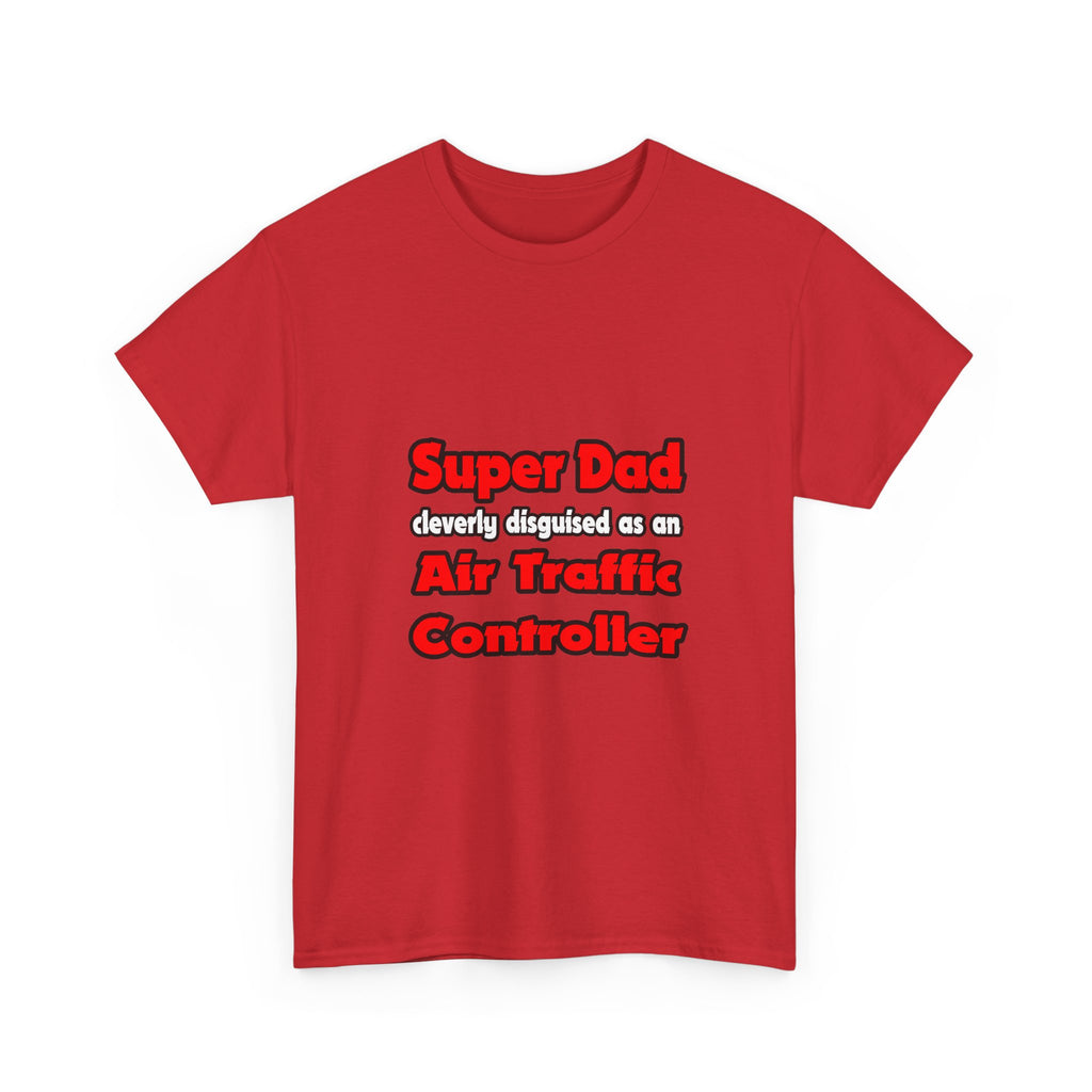 Super Dad ... Air Traffic Controller - Unisex Heavy Cotton Tee