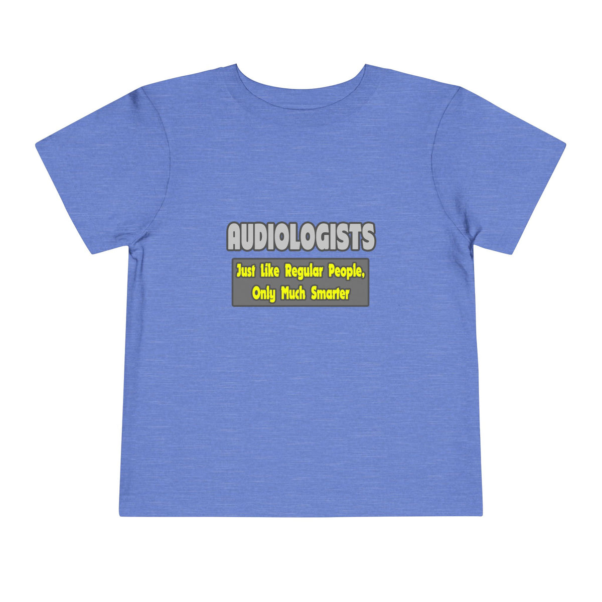 Audiologists...Smarter - Toddler Short Sleeve Tee