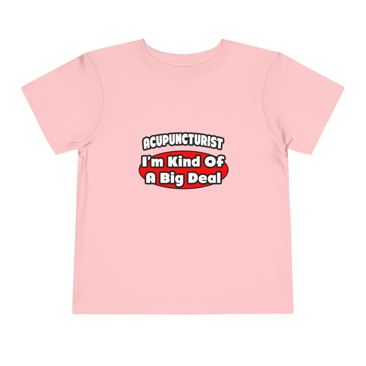 Acupuncturist ... Big Deal - Toddler Short Sleeve Tee