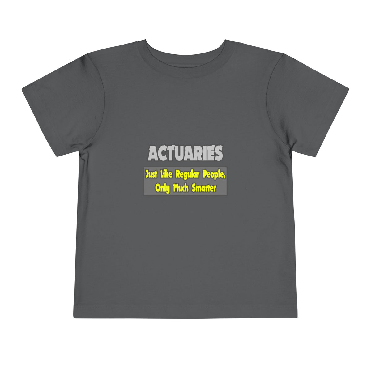 Actuaries...Smarter - Toddler Short Sleeve Tee