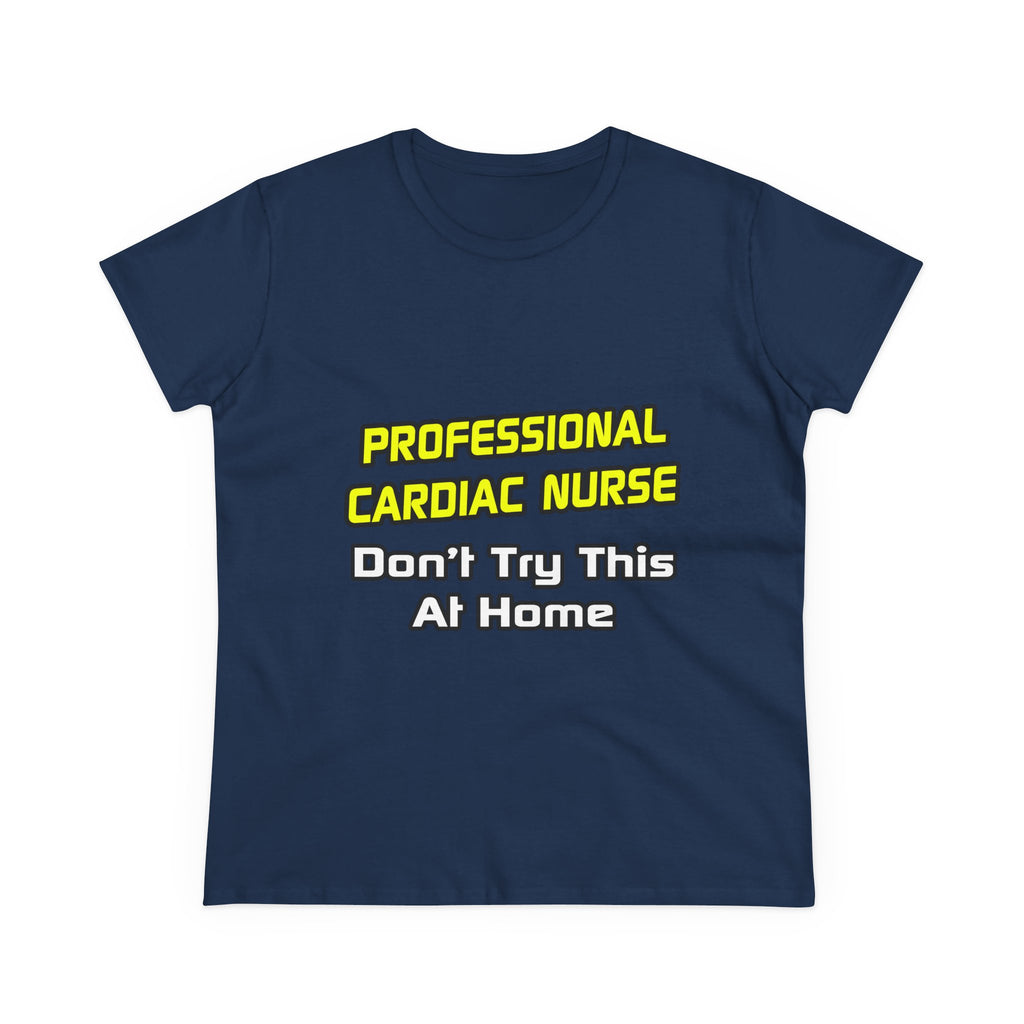 Professional Cardiac Nurse .. Joke - Women's Midweight Cotton Tee