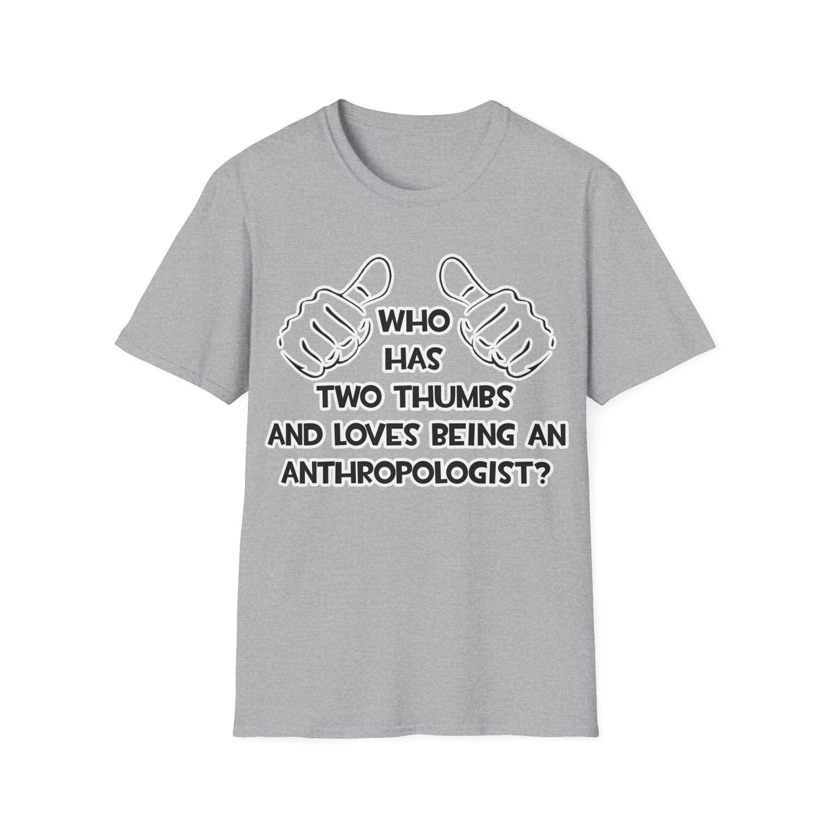 Two Thumbs and Loves Being an Anthropologist - Unisex Softstyle T-Shirt