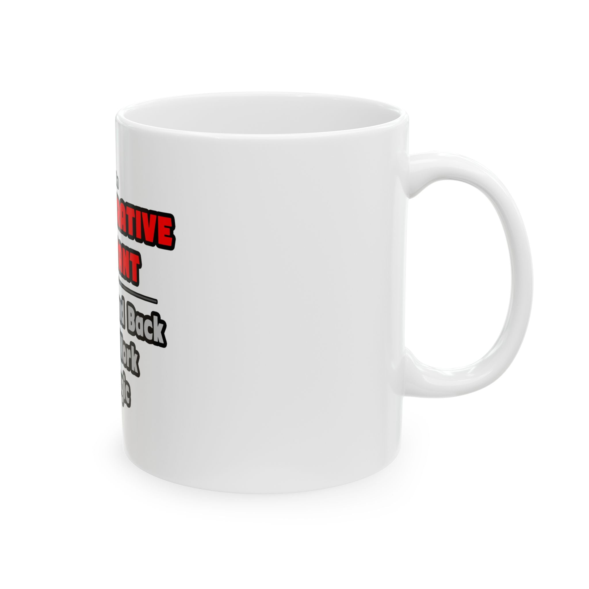 Administrative Assistant...Work My Magic - Ceramic Mug, (11oz, 15oz)