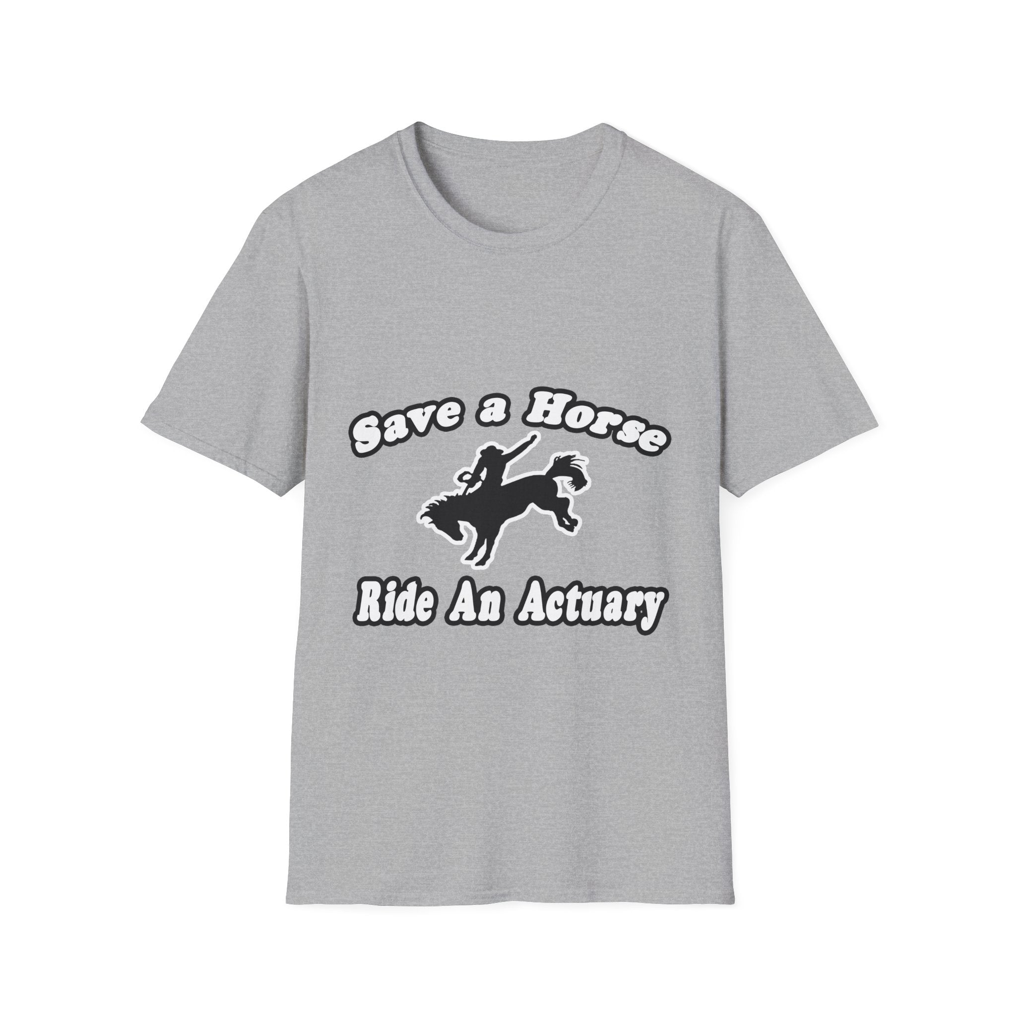 Save Horse, Ride Actuary - Unisex Softstyle T-Shirt