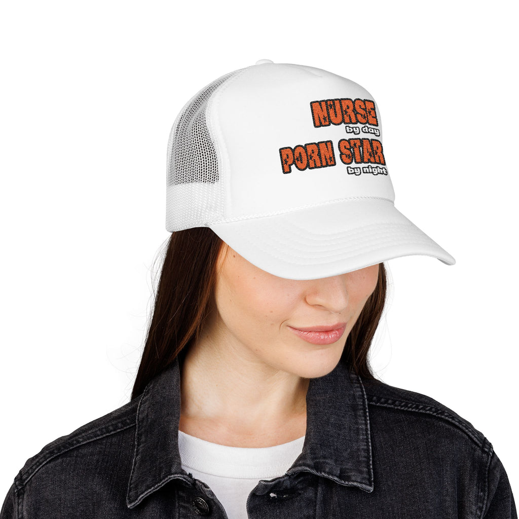 Nurse By Day...Porn Star By Night - Foam Trucker Hat