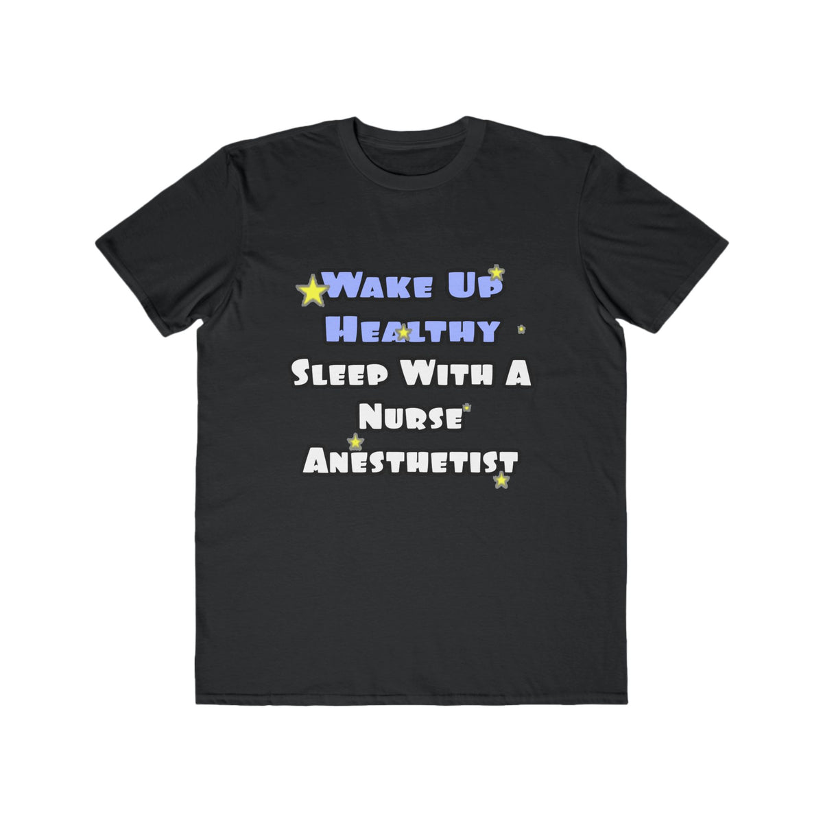 Wake Up Healthy...Sleep With a Nurse Anesthetist - Men's Lightweight Fashion Tee