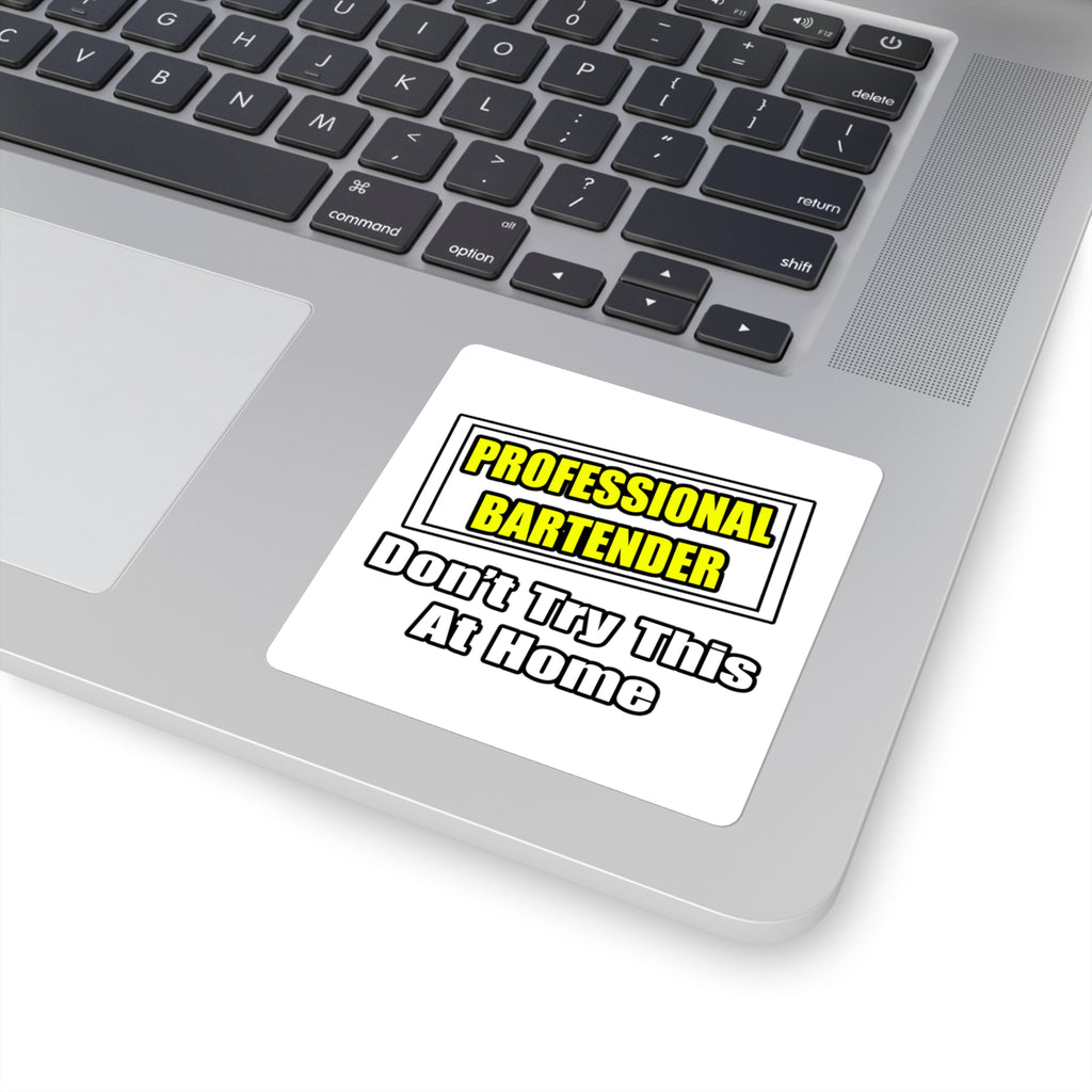 Professional Bartender...Don't Try This At Home - Square Stickers