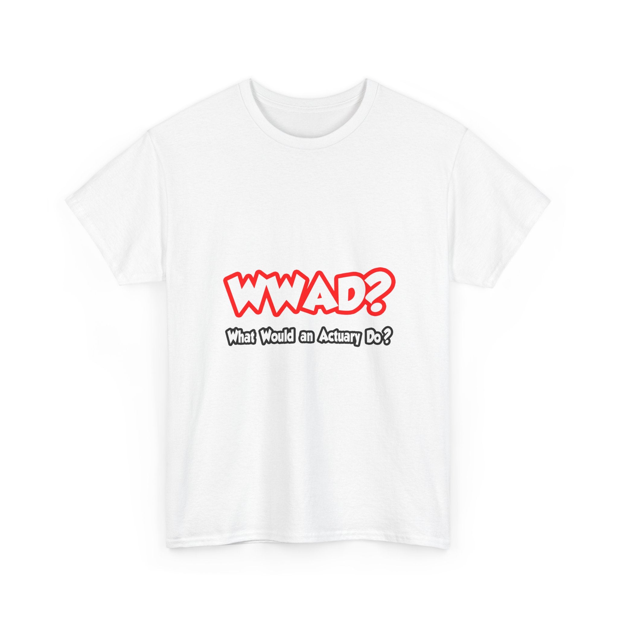 WWAD...What Would an Actuary Do - Unisex Heavy Cotton Tee