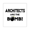 Architects Are The Bomb! - Square Stickers