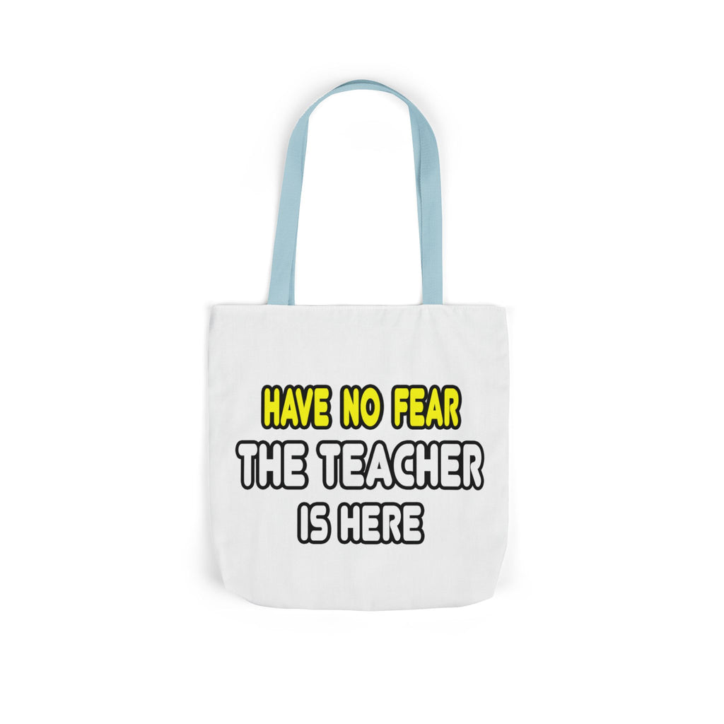 Have No Fear, The Teacher Is Here - Canvas Tote Bag, 5-Color Straps