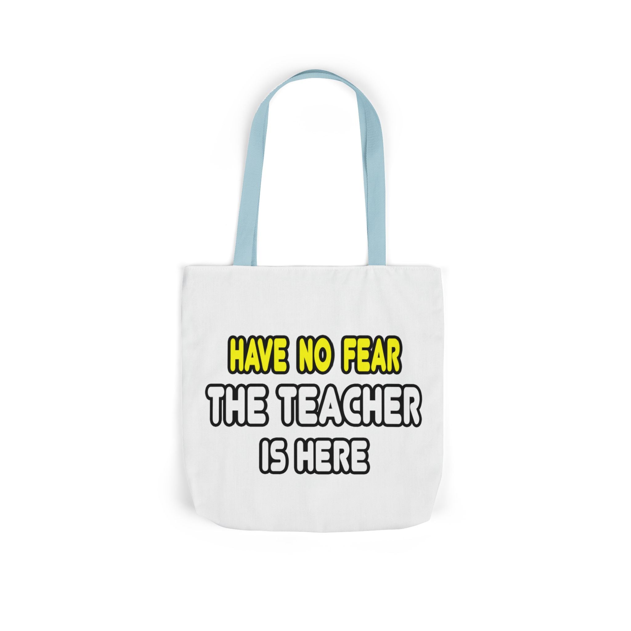 Have No Fear, The Teacher Is Here - Canvas Tote Bag, 5-Color Straps