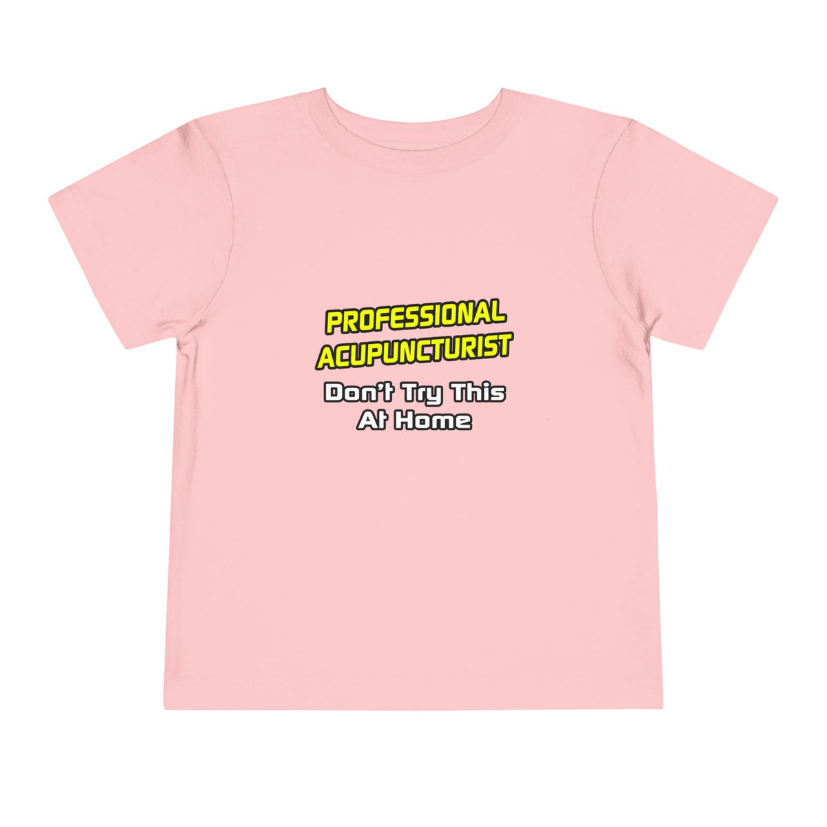 Professional Acupuncturist .. Joke - Toddler Short Sleeve Tee