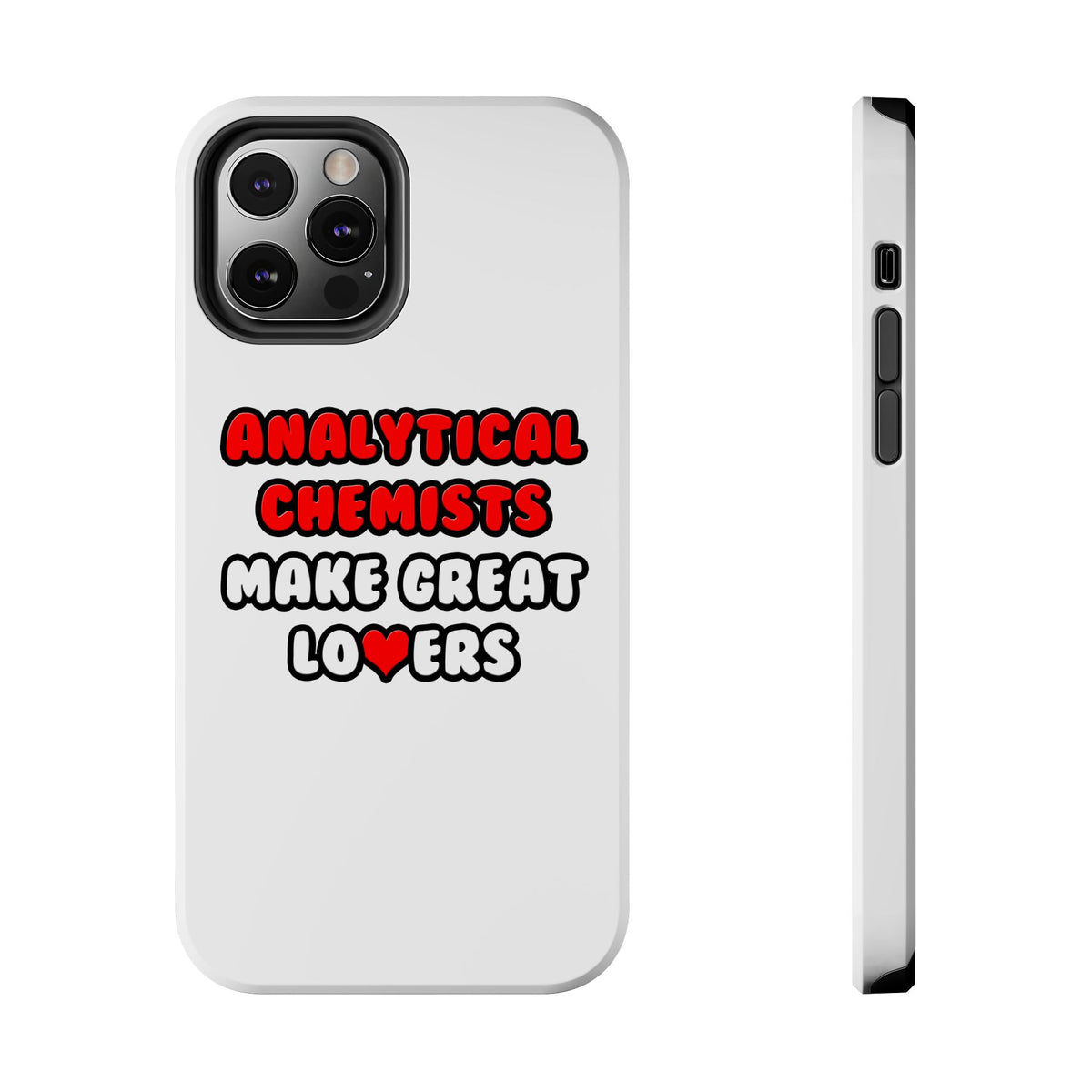 Analytical Chemists Make Great Lovers - Tough Phone Cases