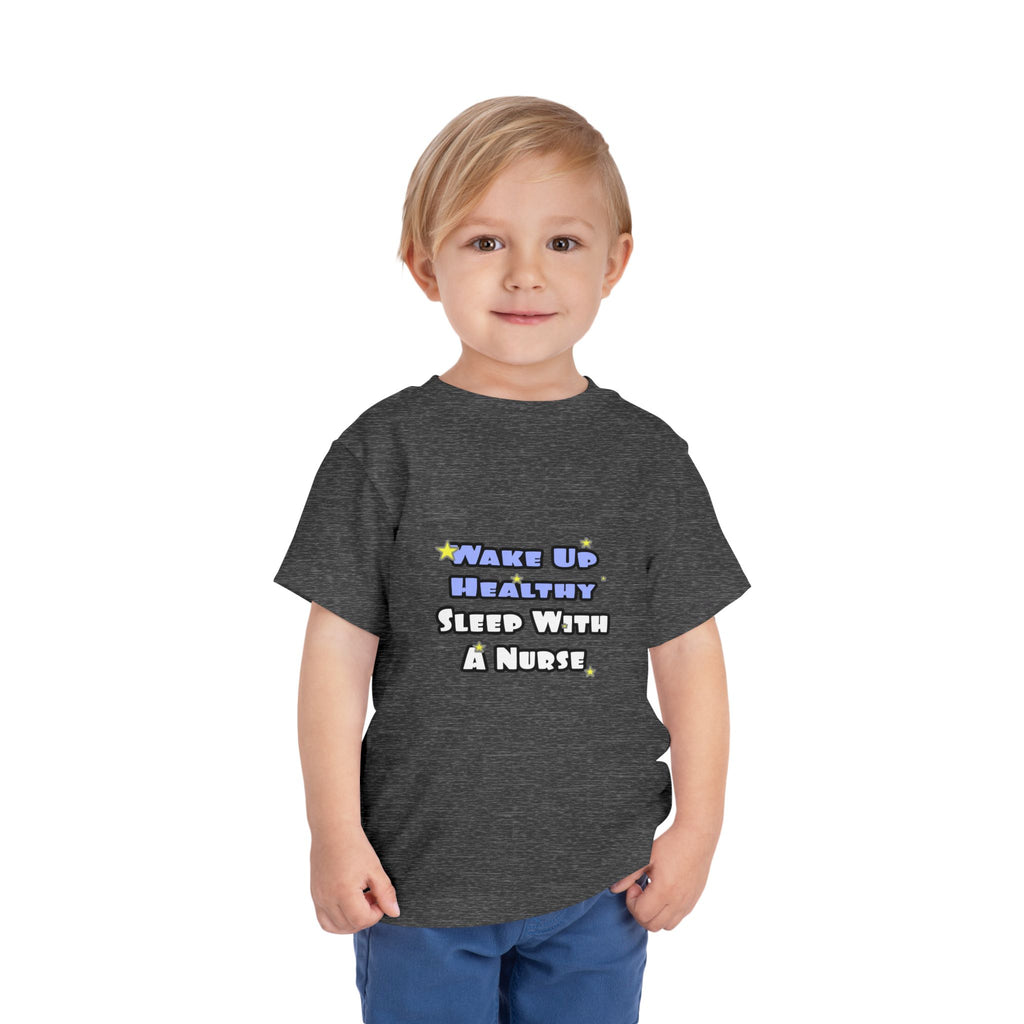Wake Up Healthy...Sleep With a Nurse - Toddler Short Sleeve Tee