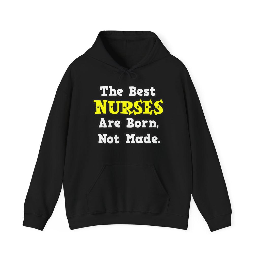 The Best Nurses Are Born, Not Made - Unisex Heavy Blend™ Hooded Sweatshirt