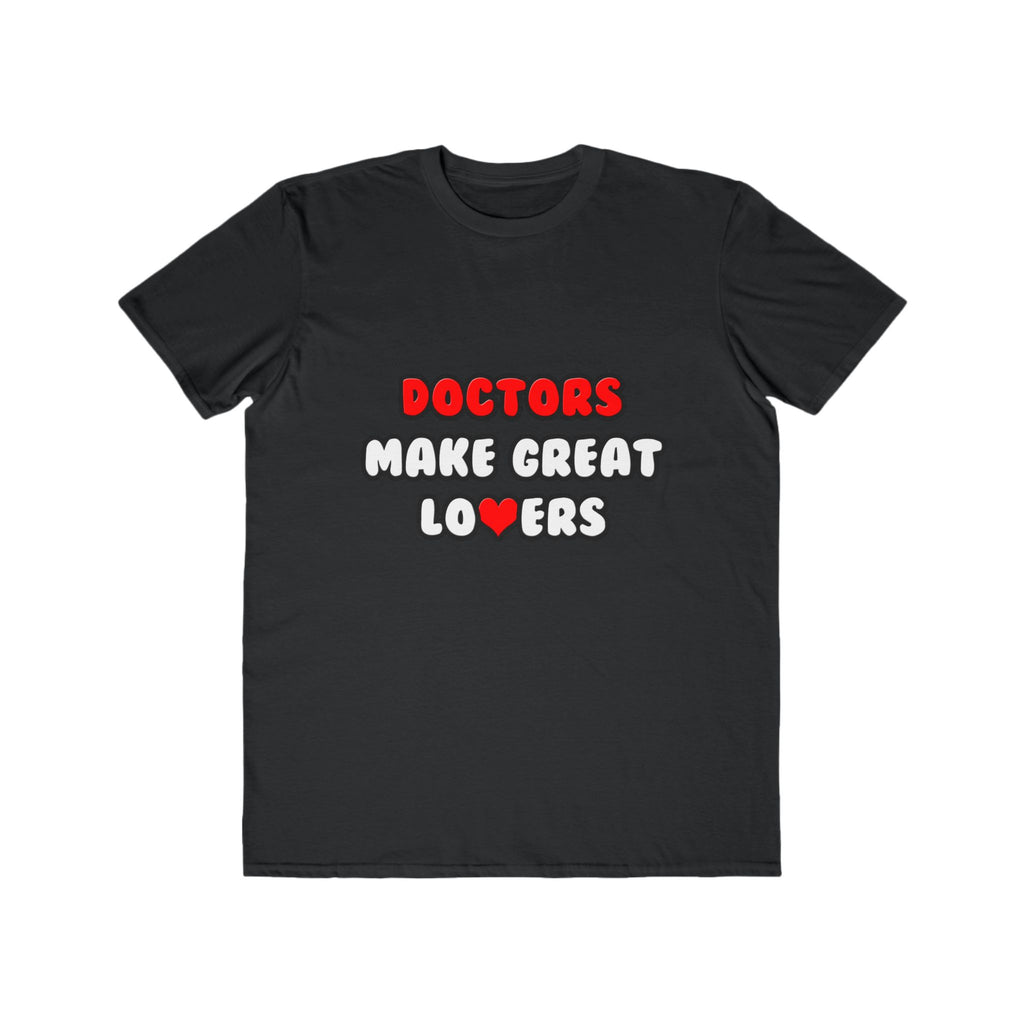 Doctors Make Great Lovers - Men's Lightweight Fashion Tee