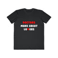 Doctors Make Great Lovers - Men's Lightweight Fashion Tee