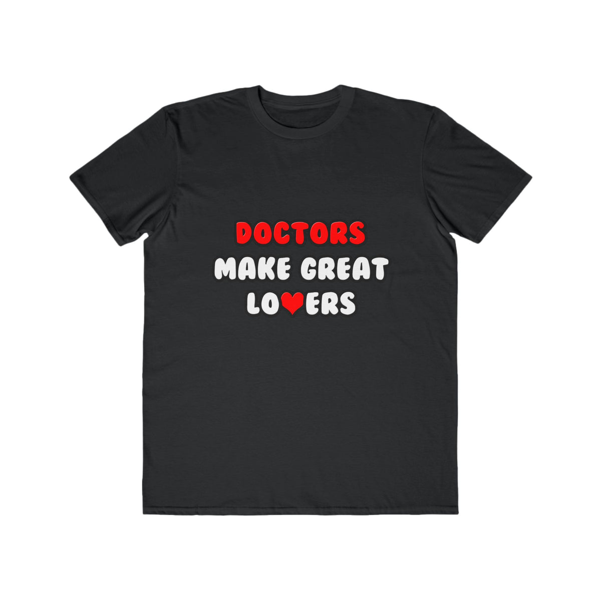 Doctors Make Great Lovers - Men's Lightweight Fashion Tee