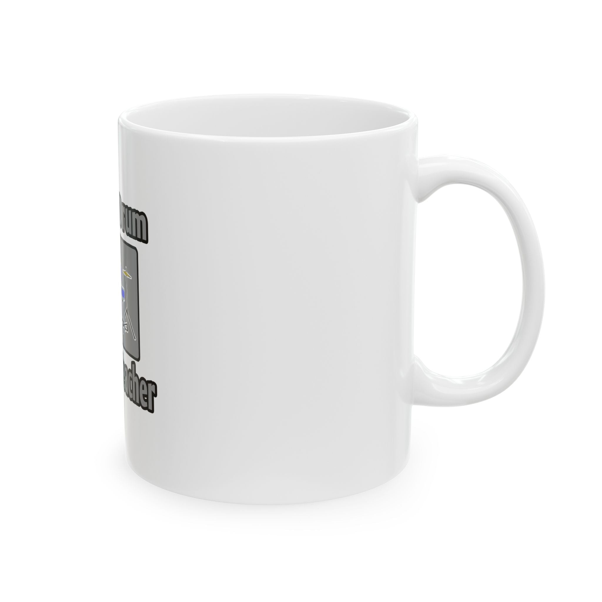 Save a Drum...Bang a Teacher - Ceramic Mug, (11oz, 15oz)