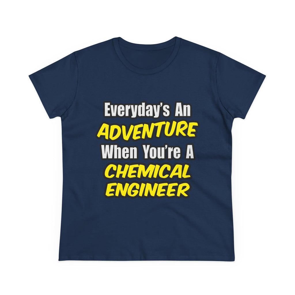 Everyday's An Adventure...Chemical Engineer - Women's Midweight Cotton Tee