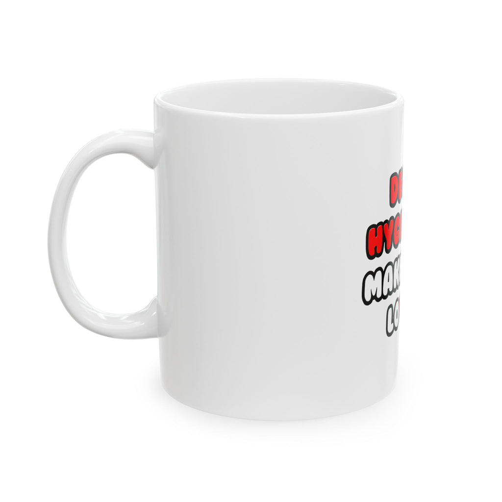 Dental Hygienists Make Great Lovers - Ceramic Mug, (11oz, 15oz)